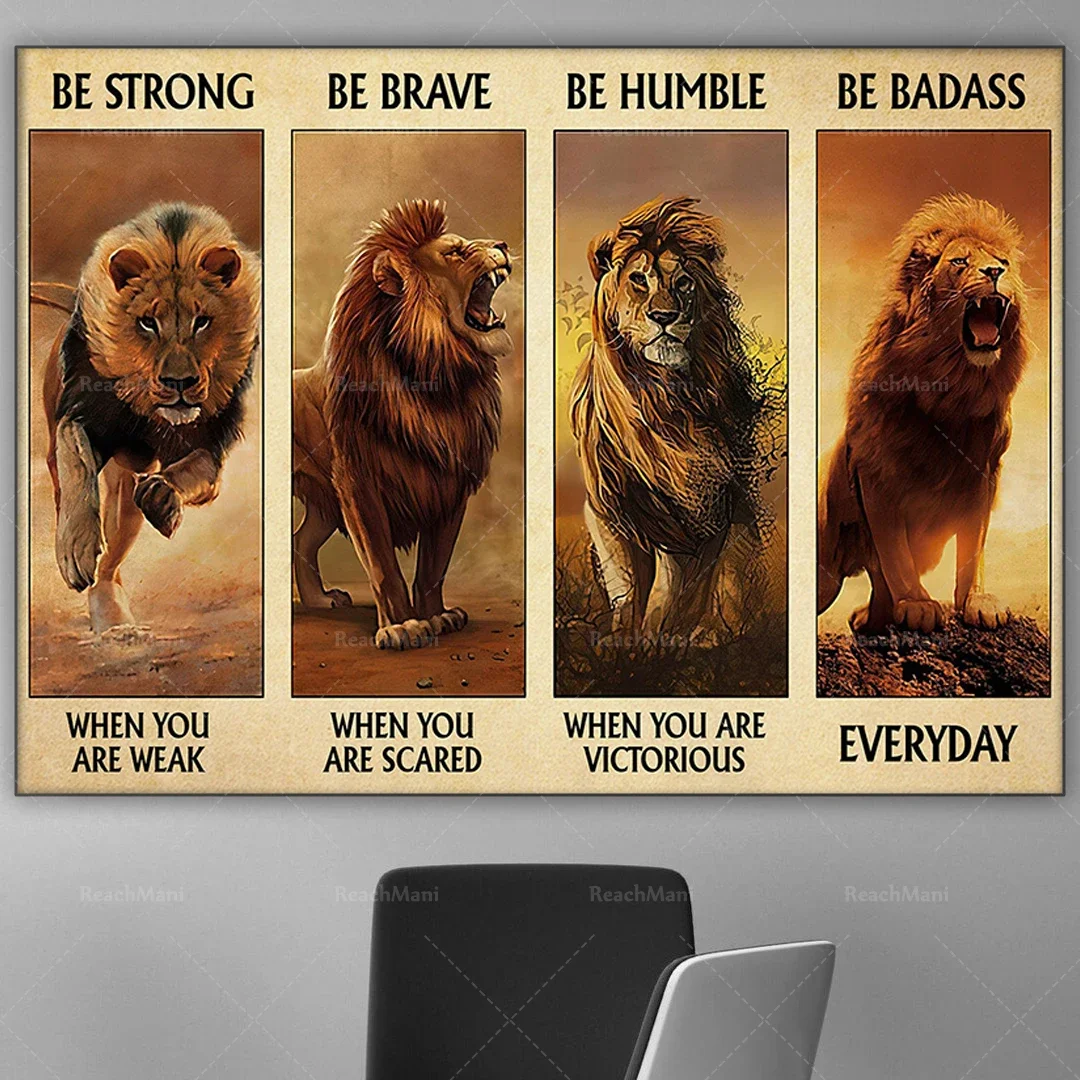 Lion Lovers Poster Be strong when you are weak, be brave when you are afraid, home life decoration poster