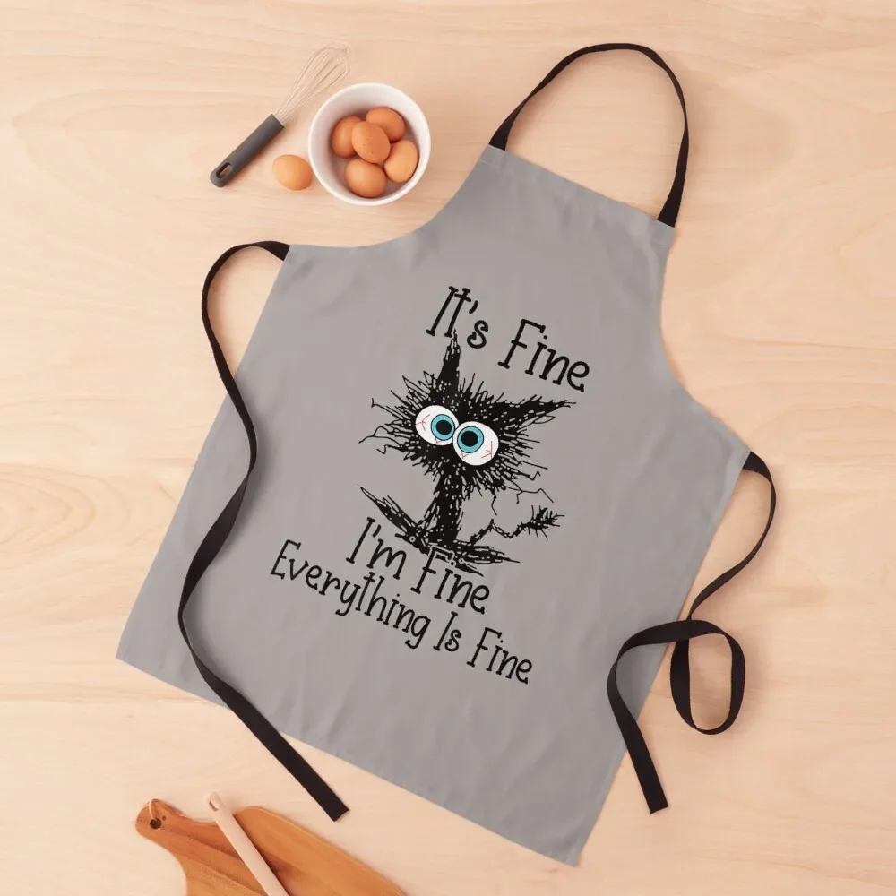 It's Fine I'm Fine Everything Is Fine Funny cat Apron Kitchen For Women Beauty Kitchen For Man Apron