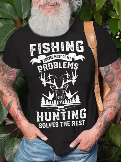 Men's fishing solves most of my problems, hunting solves the rest, funny graphic printed letter cotton casual T-shirt