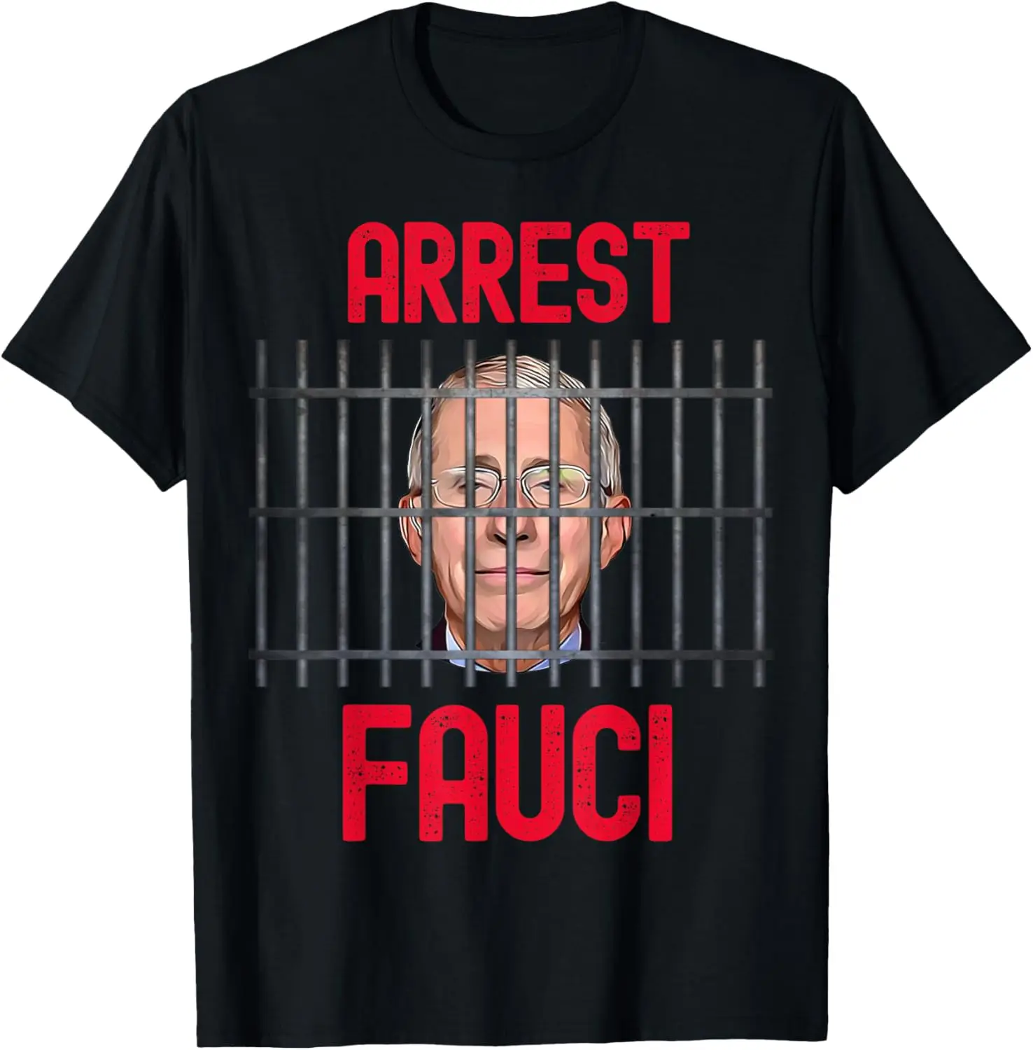 Arrest Fauci - anti Fauci - patriotic Defund Dr Fauci prison T-Shirt