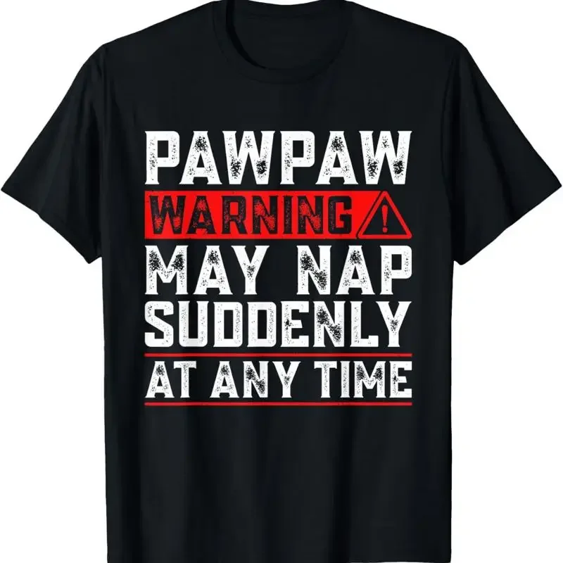Pawpaw Warning May Nap Suddenly At Any Time Funny T Shirt