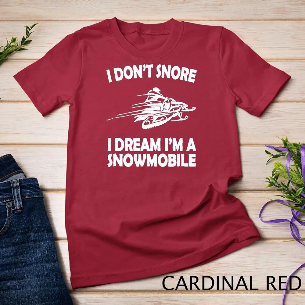 I Don't Snore I Dream I'm a Snowmobile T-Shirt Funny Snoring Unisex T-shirt