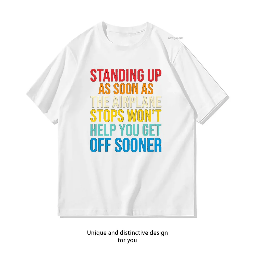 Standing Up as Soon as the Airplane Stops T-shirt Woman Man Summer Cotton Graphic T Shirts Adult Streetwear O-neck Tops Tee