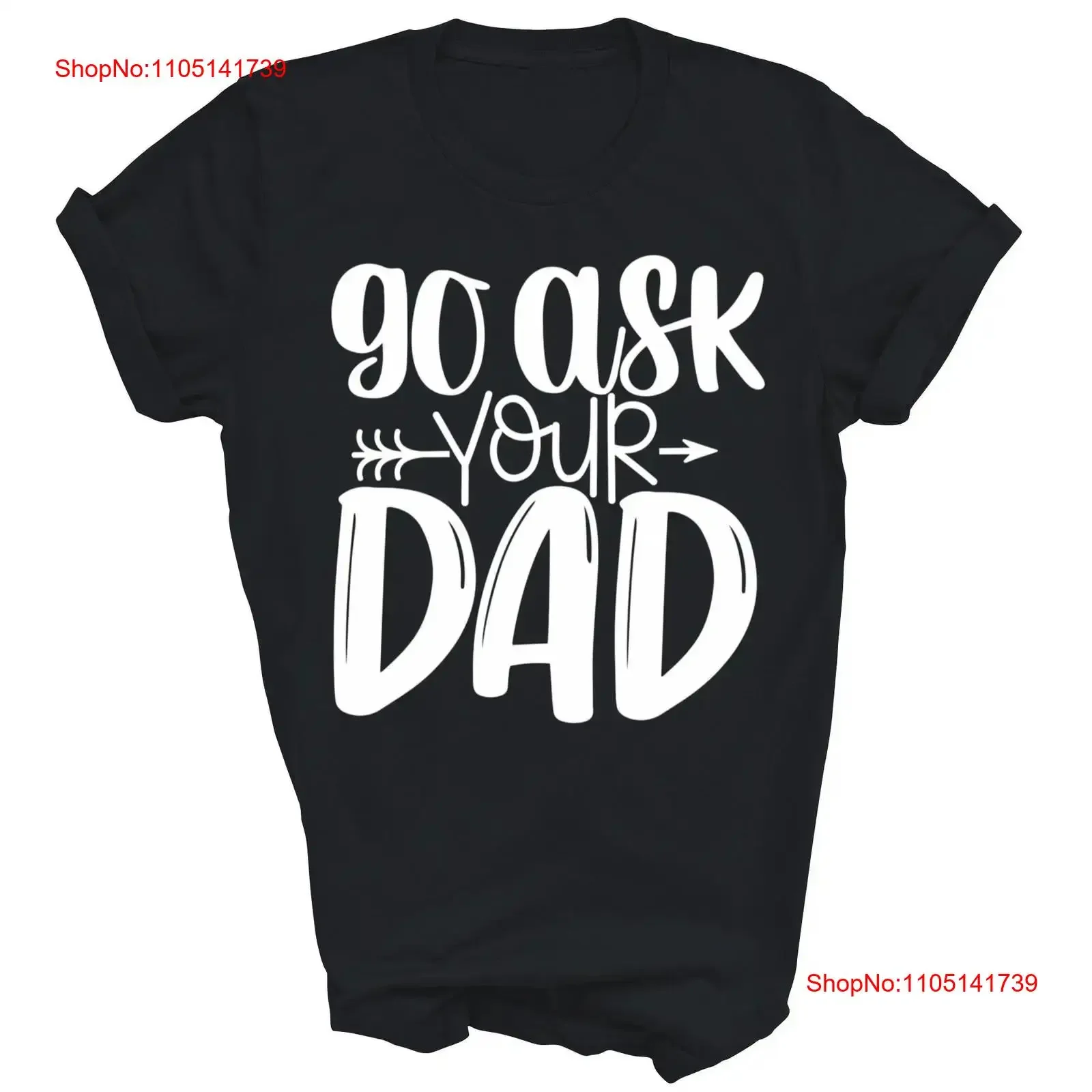 

Funny Mom Say Go Ask Your Dad T Shirt vintage Washed Top For Everyday Wear Versatile Breathable Comfortable designer clothes