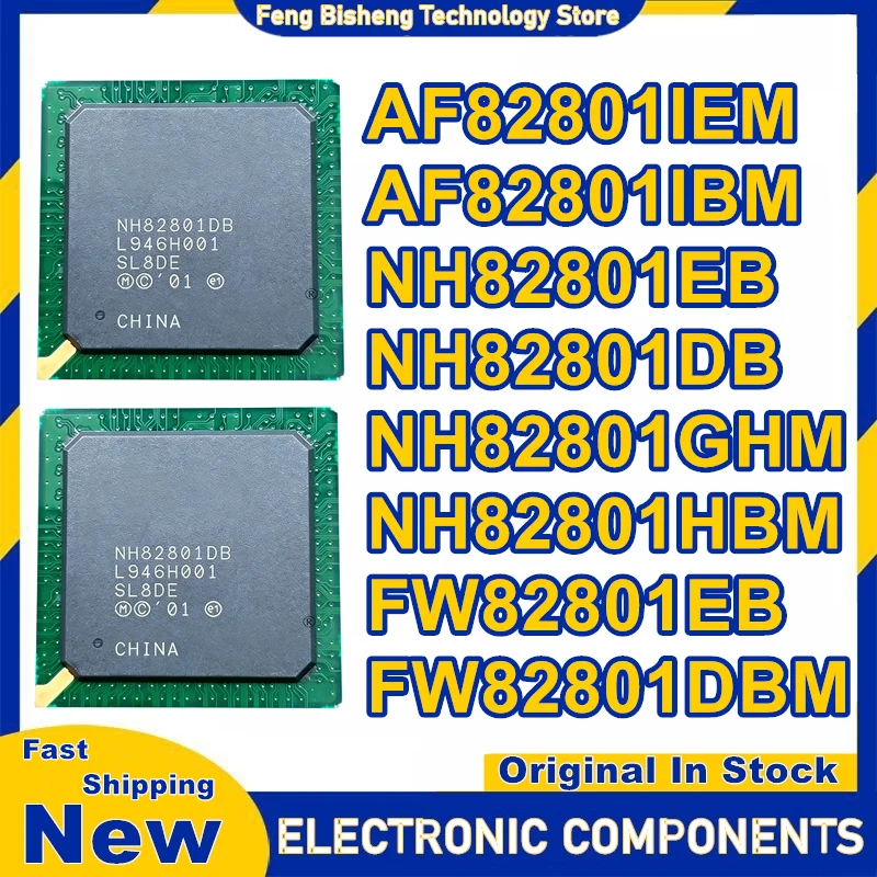 AF82801IEM AF82801IBM NH82801EB NH82801DB NH82801GHM NH82801HBM FW82801EB FW82801DBM BGA IC Chip 100% New Original in stock
