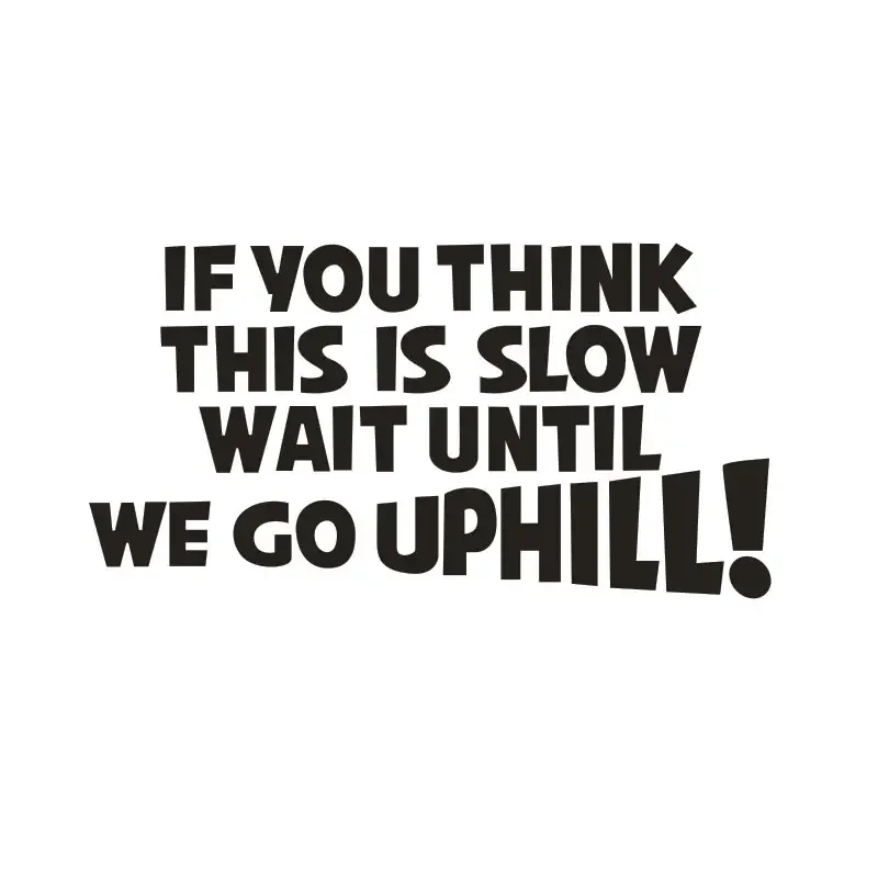 IF YOU THINK THIS IS SLOW WAIT GO UP Funny Car Sticker For Laptop Water Bottle Phone Car Truck Van Motorcycle Vehicle Paint Wind