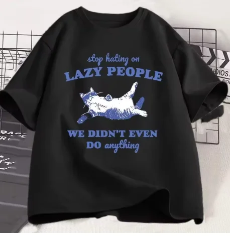 Stop Hating on Lazy People Kitten Cat T-shirt Men Women Vintage Animal Sayings Funny Printed T Shirt Trendy Summer Tee