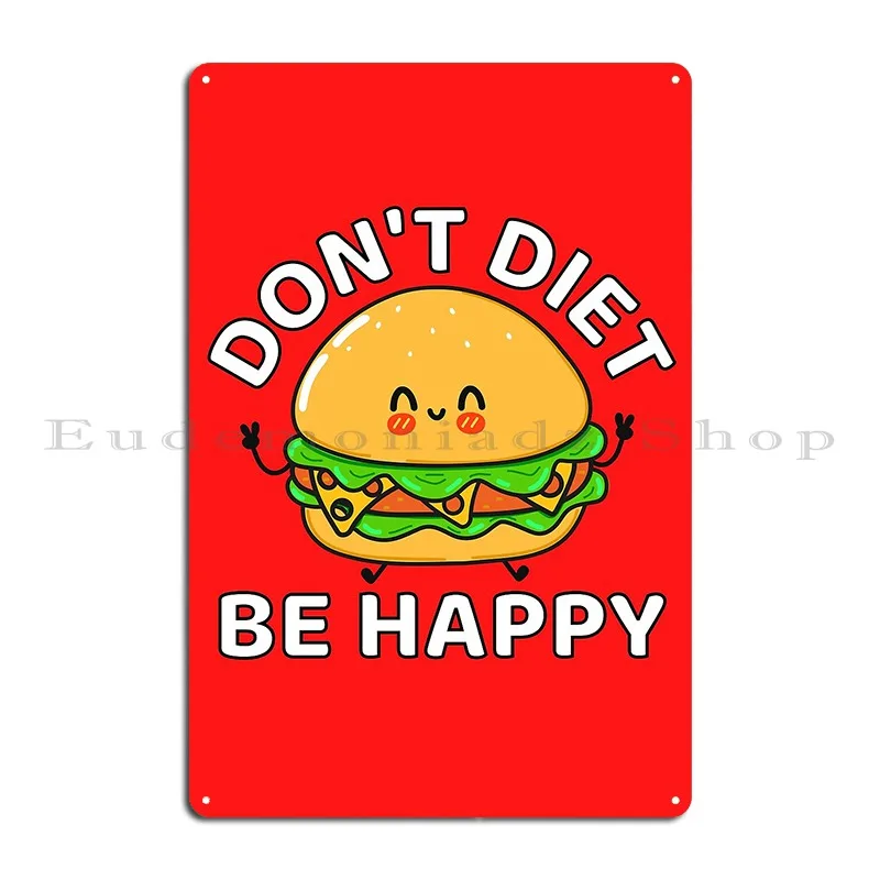 Don T Diet Be Happy Cute Hamburger Designs Metal Sign Wall Decor Wall Plaque Home Custom Kitchen Tin Sign Poster