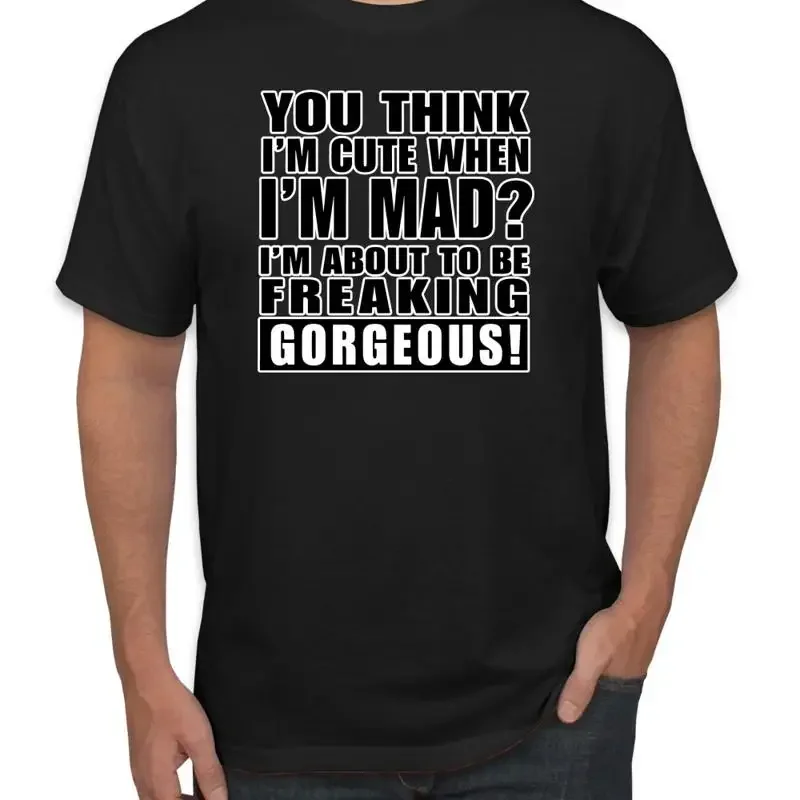 Piensas que soy lindo cuando estoy enojado, ¡que me encanta ser un humorístico y genial! Camiseta para hombre