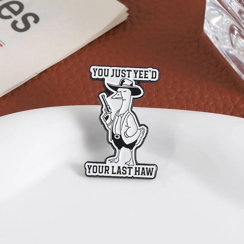 أنت فقط نعمك آخر هاو المينا دبوس خمر كاوبوي مضحك سخيف أوزة مع بندقية بروش شارة التلبيب مجوهرات هدية للأصدقاء #5