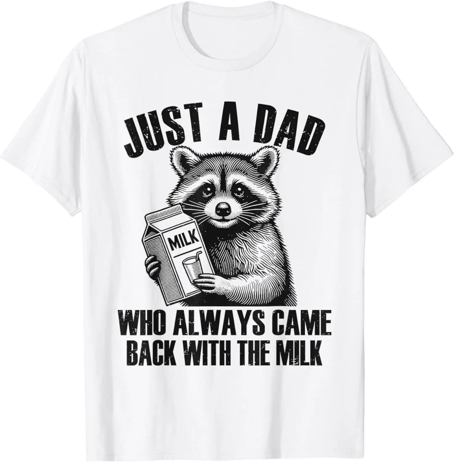 

Funny Raccoon Just a dad who always came back with the milk Gift Unisex T-Shirt