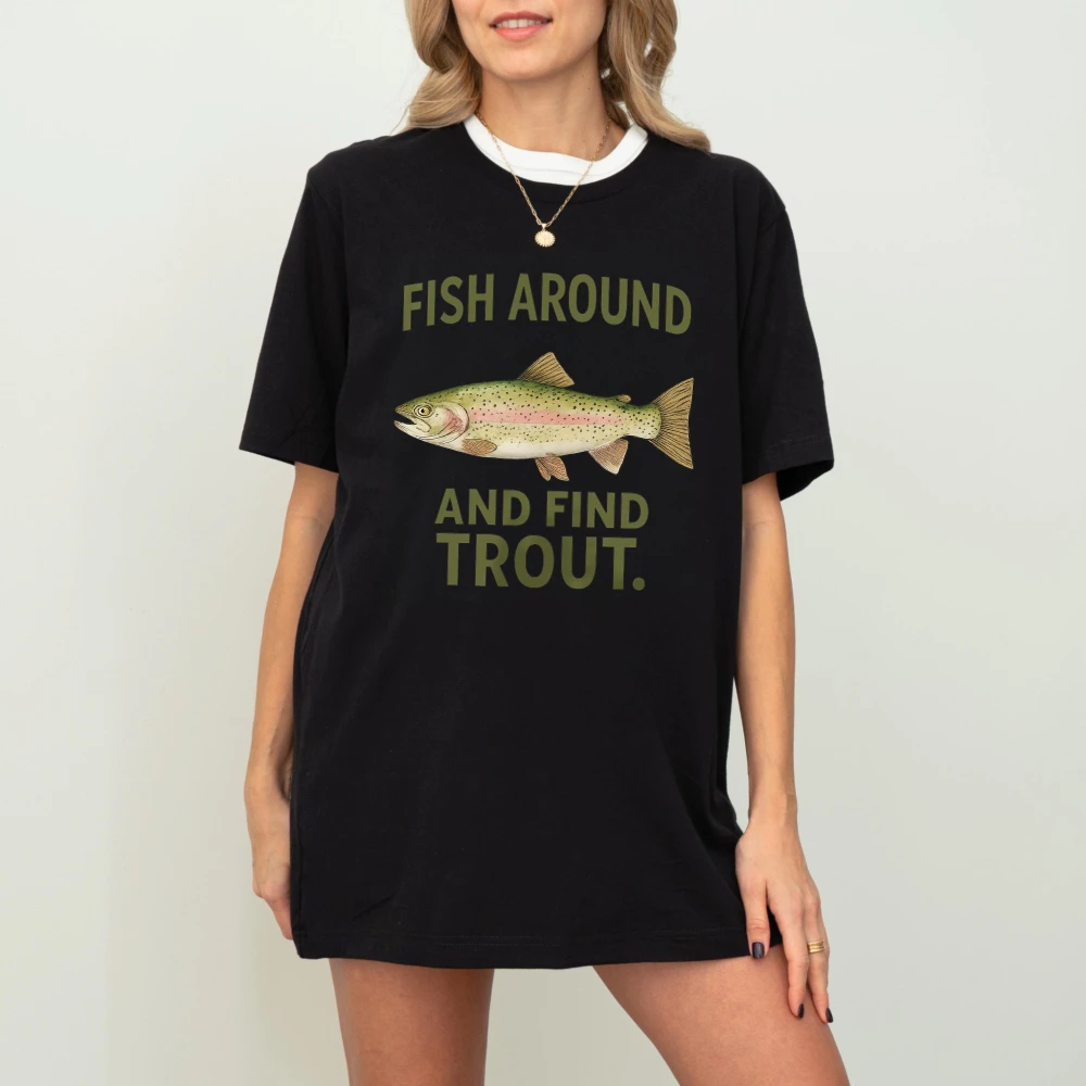 Fish Around and Find Trout Tshirt Funny Fishing Cotton Tee Fishing Lover Cotton Short-sleeve Tees Retro Trend Cool Street Tees