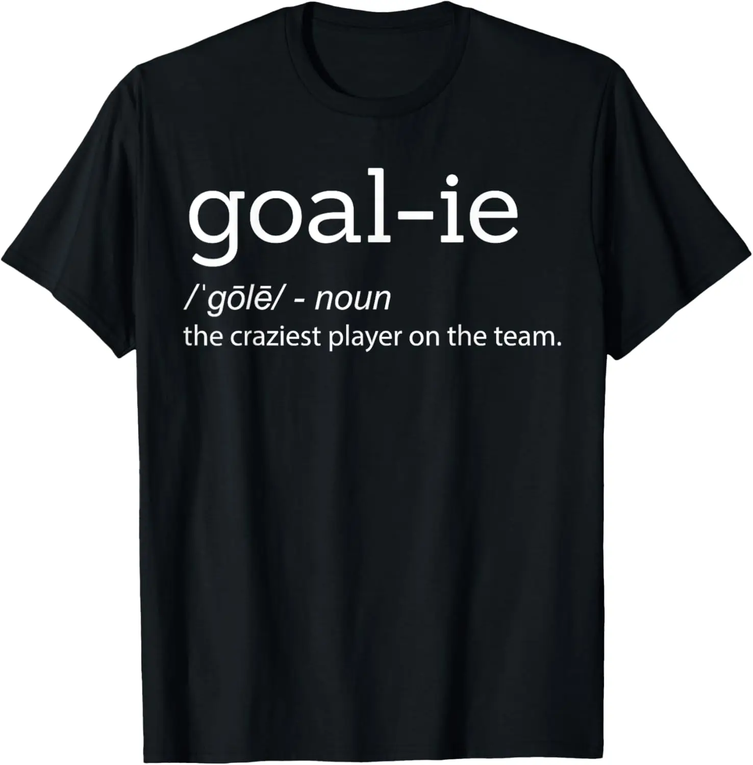 Funny Goalie Goalkeeper Definition Soccer Hockey Player Gift T-Shirt Custom Printed Graphic T Shirts Camisas Streetwear