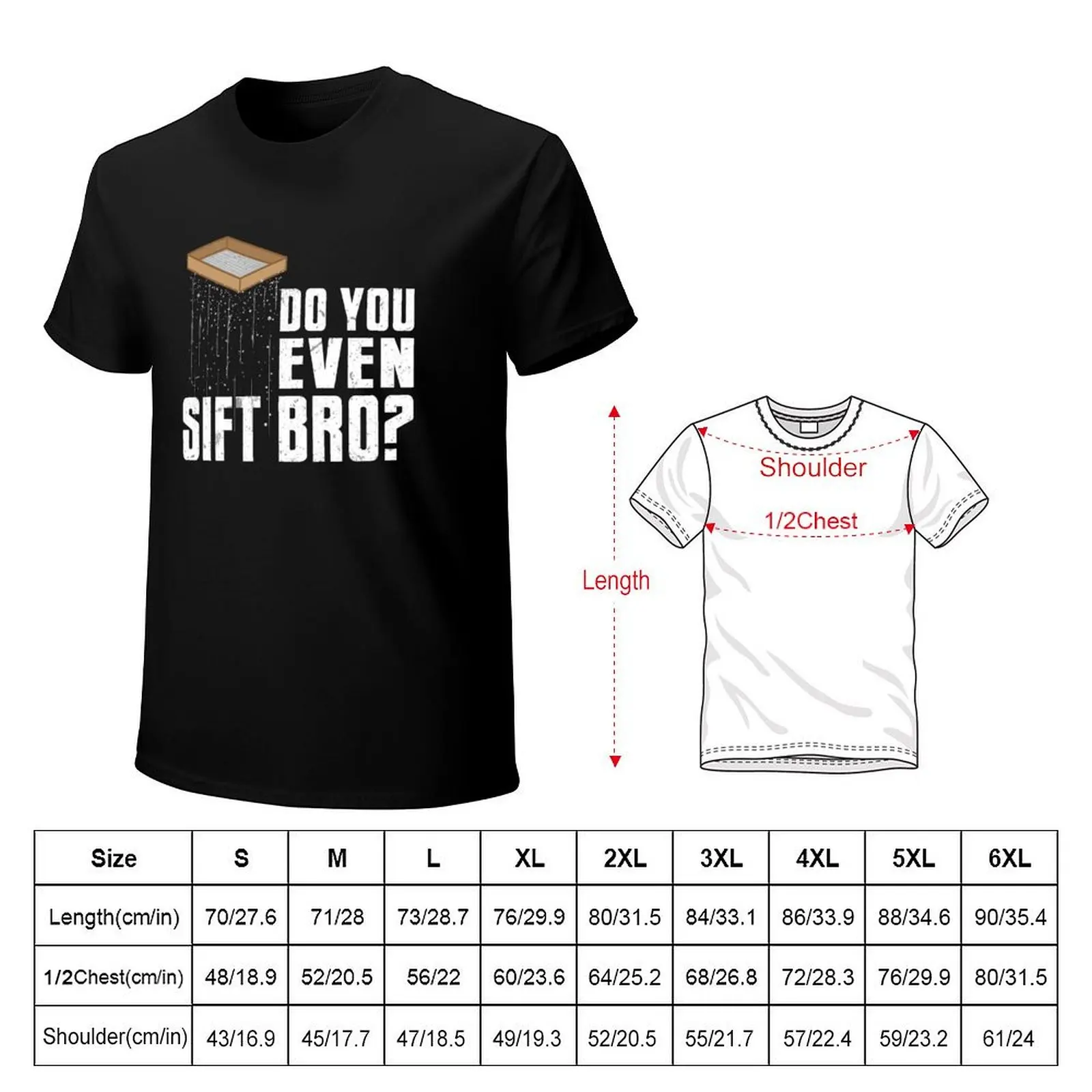 Do You Even Sift Bro Archaeolgist Archaeology Funny T-Shirt Soft Durable Cotton T-Shirt