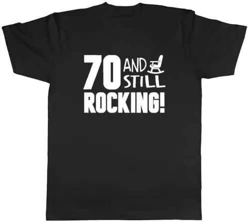 70 and still Rocking Funny Birthday Mens Unisex T-Shirt Tee