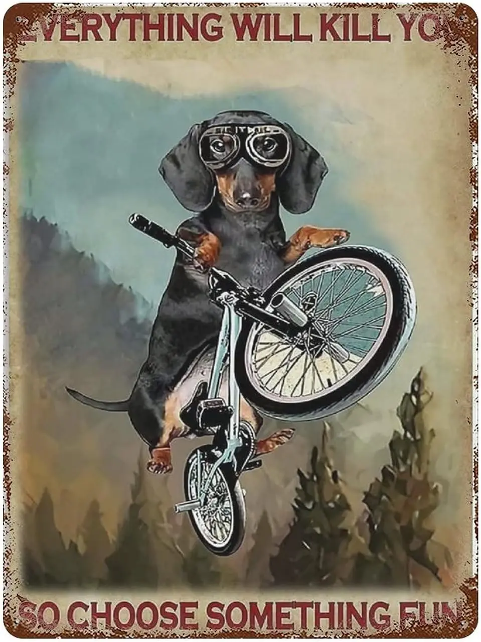 Dachshund Dog Cycling Poster Metal Sign Vintage Everything Will Kill You So Choose Something Fun Tin Signs Retro Plaque Wal sign