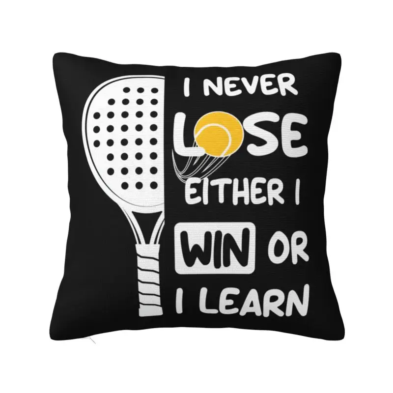 I Never Lose I Either Win Or Learn Padel Cushion Cover 66*66 cm Polyester Throw Pillow Case Decoration Bedding Sofa Pillowcase