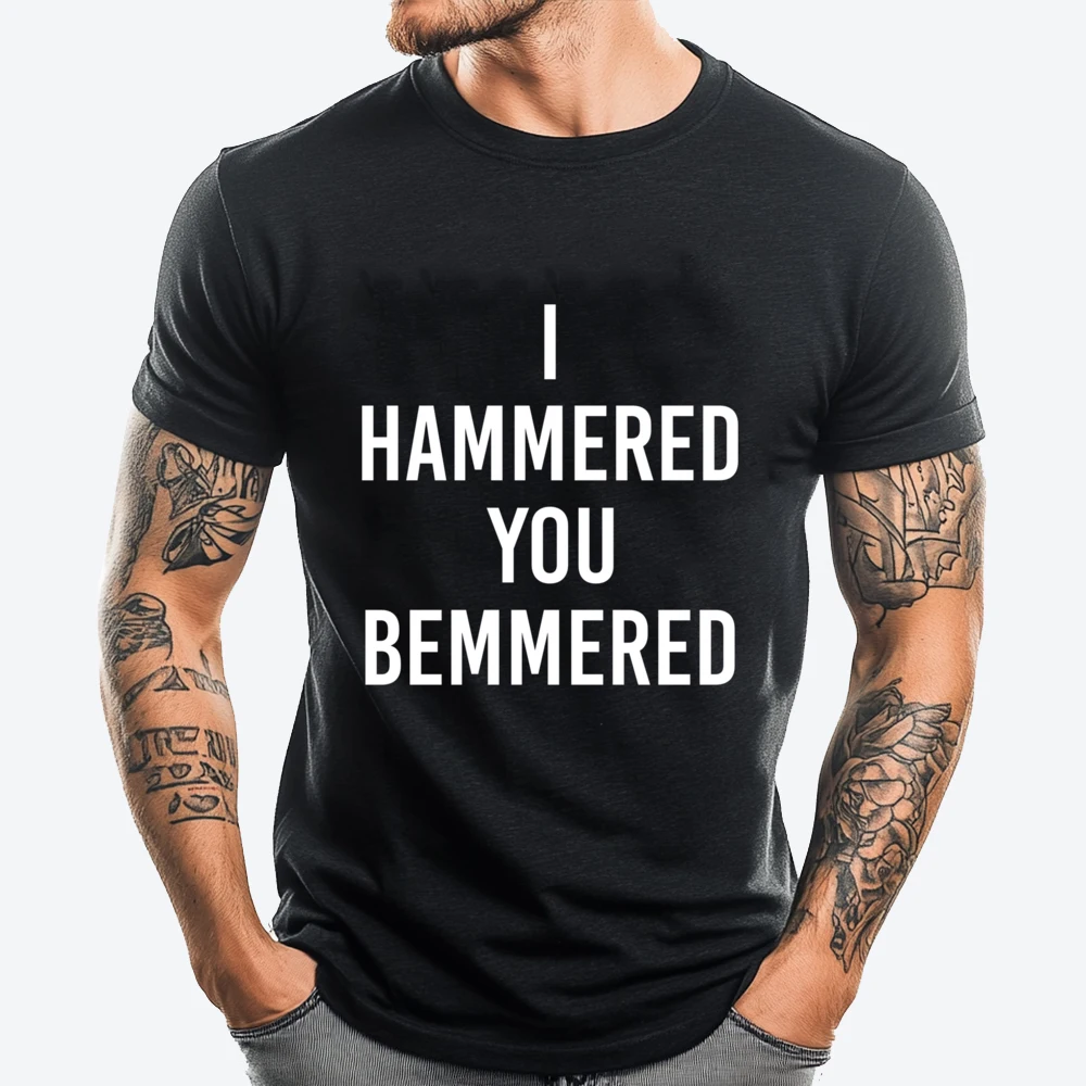 I Hammered You Bemmered Funny Black Smith Metal Worker Xs T Shirts Men's Clothing Tops T Shirt Classic Clothes Printed T-Shirt