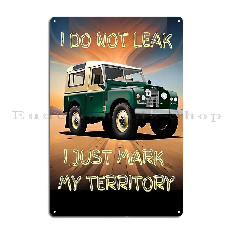 I Do Not Leak I Just Mark My Territory Metal Plaque Poster Cinema Painting Iron Cinema Pub Tin Sign Poster