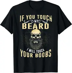 NEW LIMITED Mens If You Touch My Beard I Will Touch Your Boobs T-Shirt