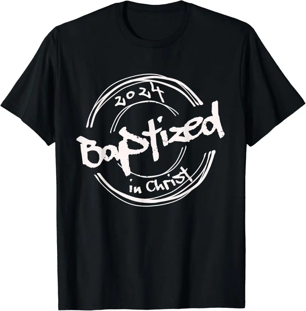 NEW! 2024 Christian Baptism Baptized In Christ Streetwear T-Shirt   Anime Graphic T-shirts for Men Clothing Women