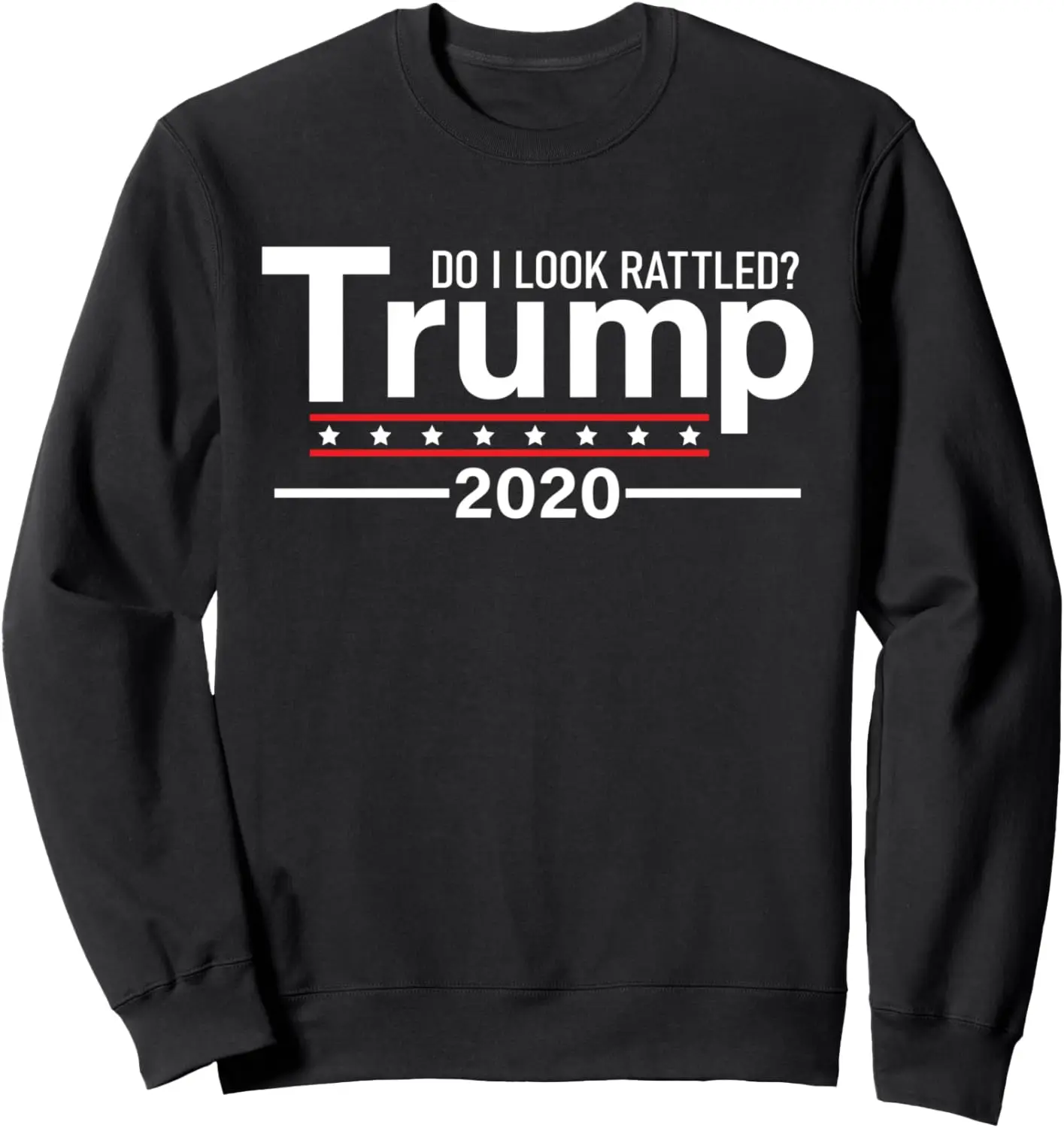 

Trump Do I Look Rattled Sweatshirt
