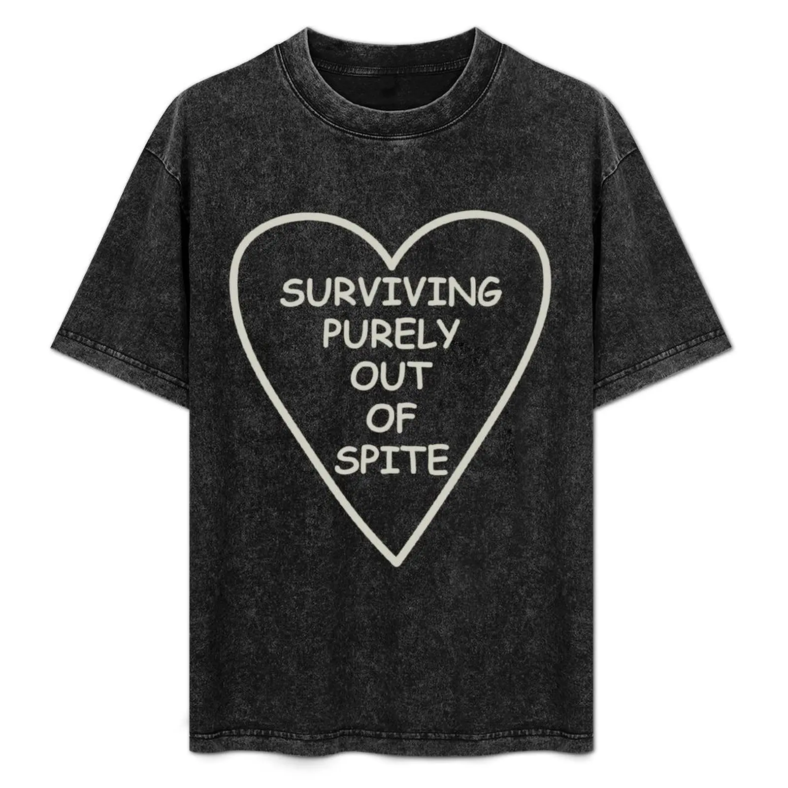 

Surviving purely out of spite T-Shirt Anti-Fade Casual Tee Shirt