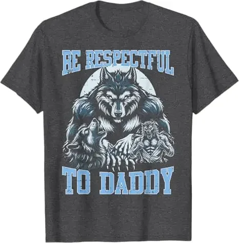 Alpha Wolf Respect Dad Funny Meme Embarrassing T-shirt Humorous Silly Pattern Clothing Novelty Gift Ironic Proverb T-shirt Y2K