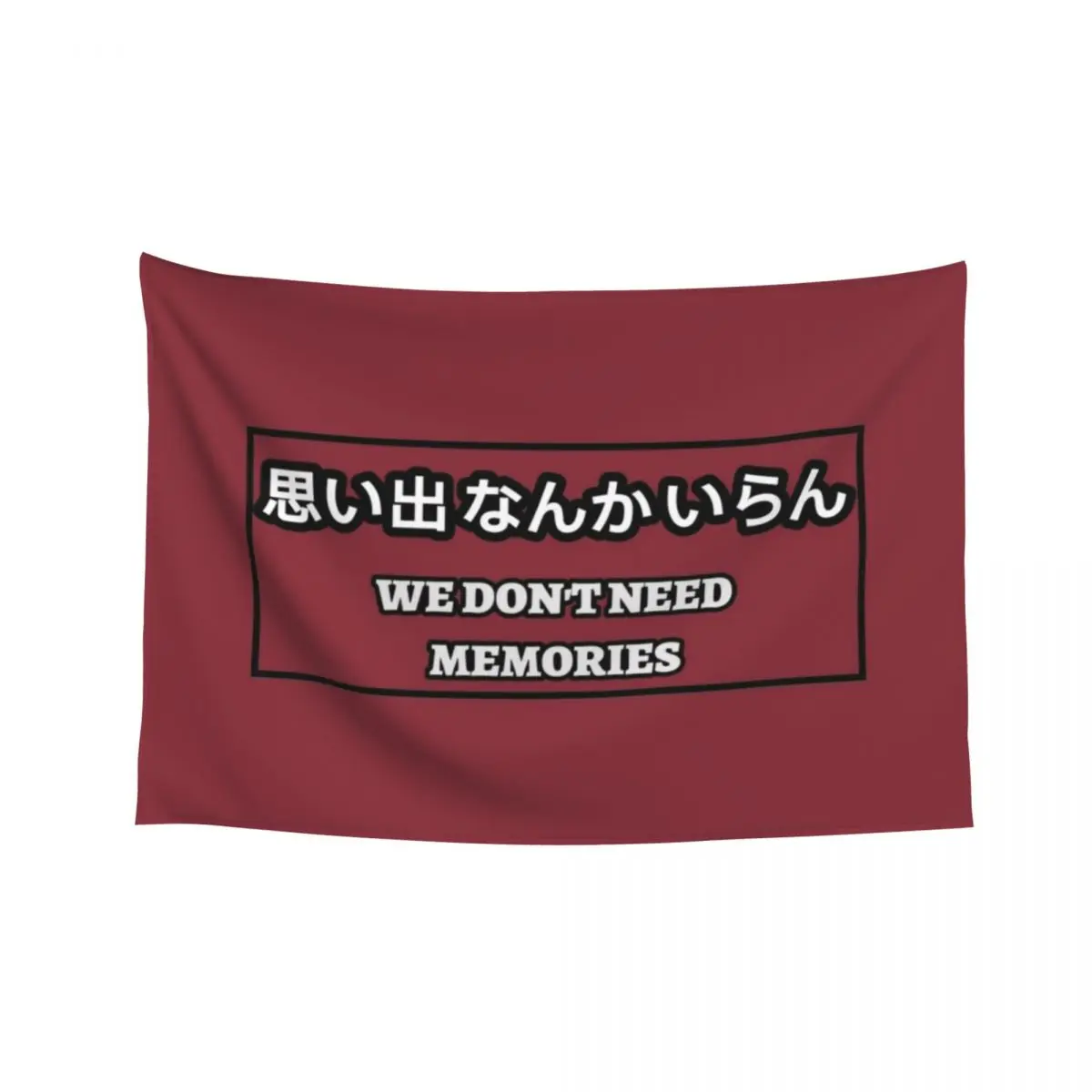 

Inarizaki 'We Don't Need Memories' Banner Tapestry Decorative Wall Mural Decor Home Tapestry