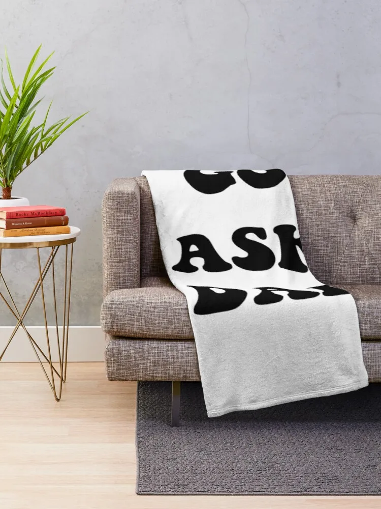 Go Ask Dad Throw Blanket floral throw blanket throw and blanket sleeping bag blanket sofa throw blanket