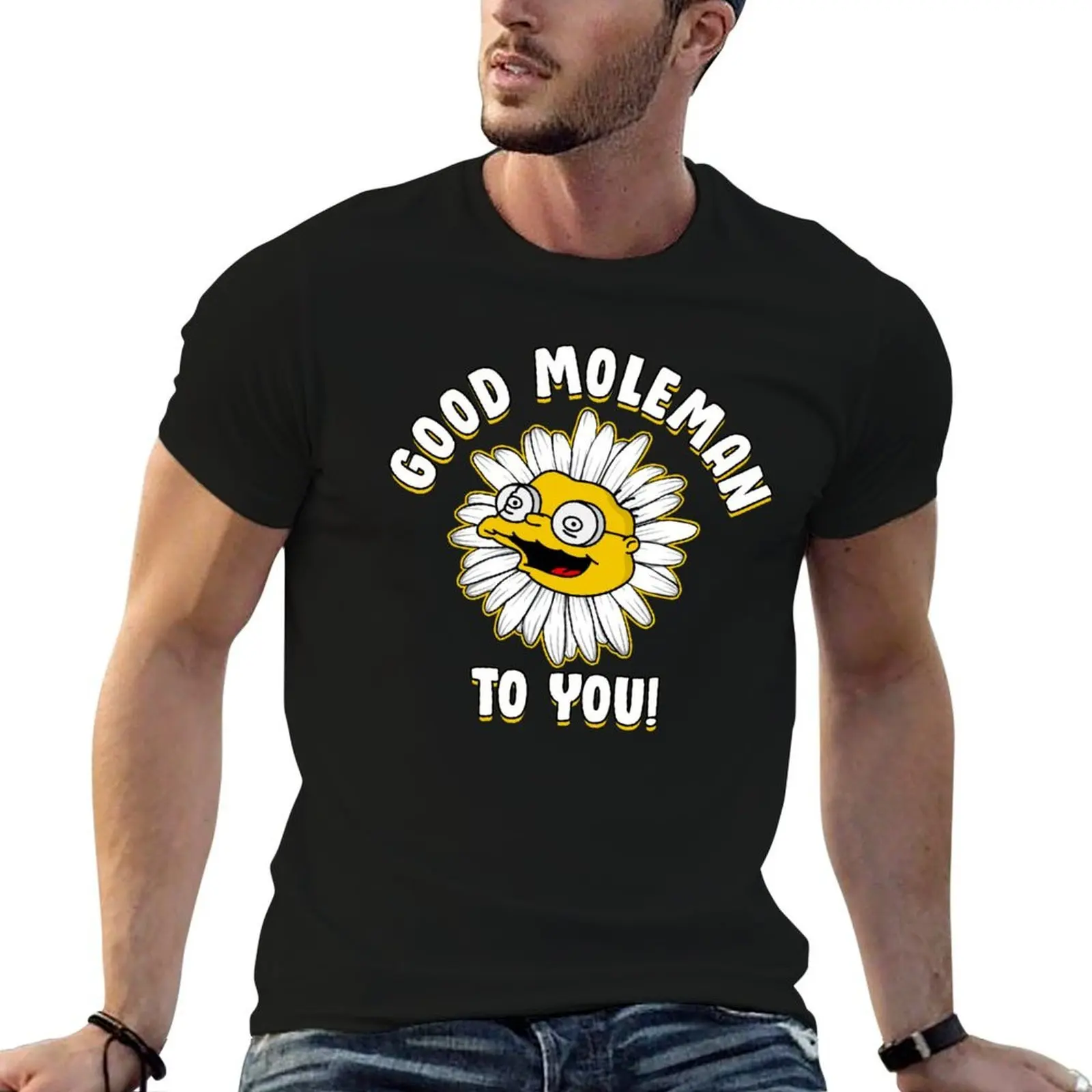 Good Moleman To You T-Shirt mens graphic t shirts man t shirt cotton t shirt man luxury T-shirt