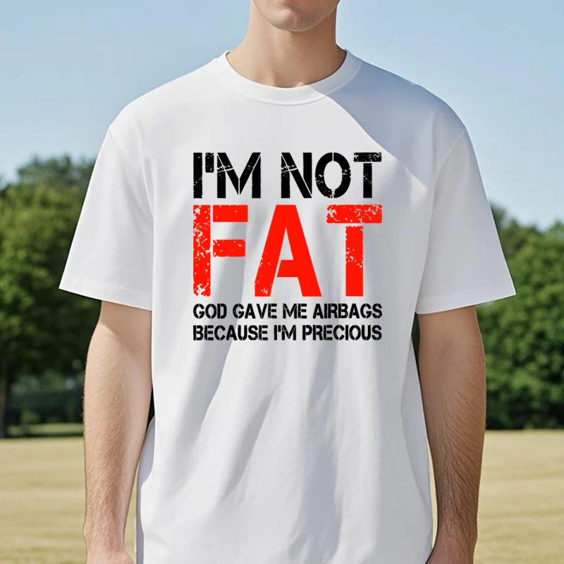 I'M NOT FAT, GOD GAVE ME AIRBAGS BECAUSE I'M PRECIOUS T Shirts Summer Short Sleeve Clothes Cotton Loose Street Tops