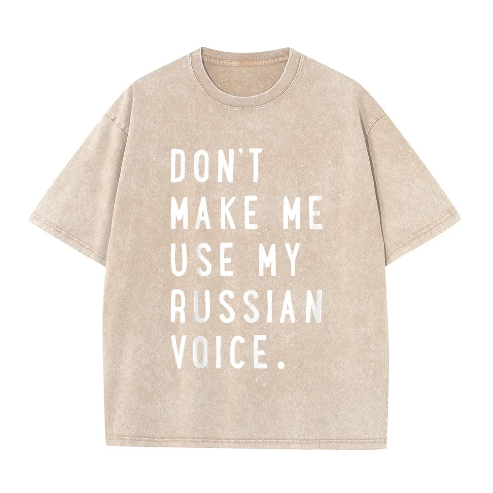 Don't make me use my russian voice shirt tshirt Funny Pure Cotton Magliette Uomo T-Shirts For Men Quote Tee Casual Short