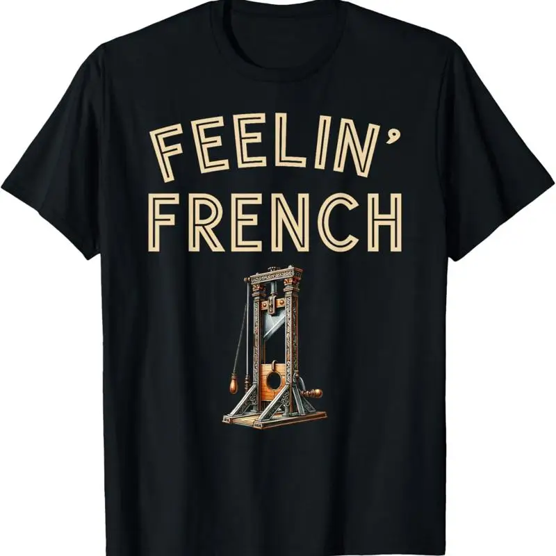 

Feeling French Funny Vintage Guillotine Humor T Shirt