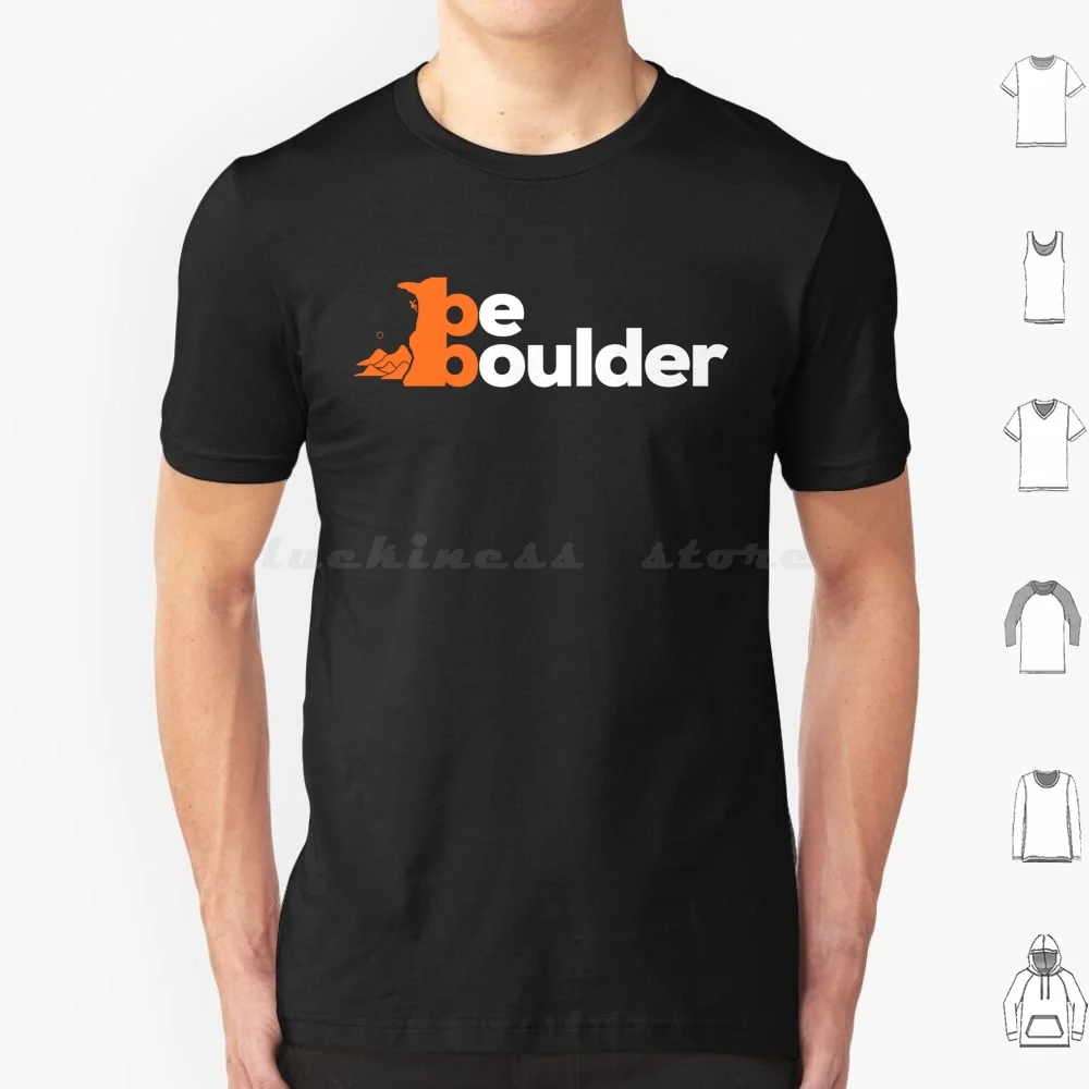 Be Boulder. Rock Climbing. Bouldering T Shirt 6Xl Cotton Cool Tee Bouldering Boulderer Boulder Funny Bouldering Climbing