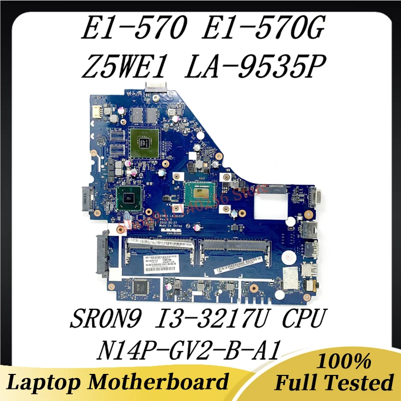 

Mainboard Z5WE1 LA-9535P With SR0N9 I3-3217U CPU For ACER E1-570 E1-570G Laptop Motherboard N14P-GV2-B-A1 GPU 100%Full Tested OK