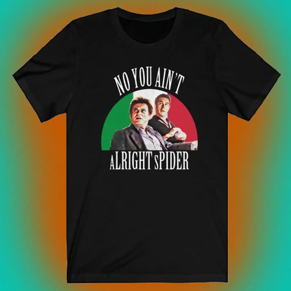 Goodfellas No You Ain't Alright Spider Men's Black T shirt Size S to 5XL