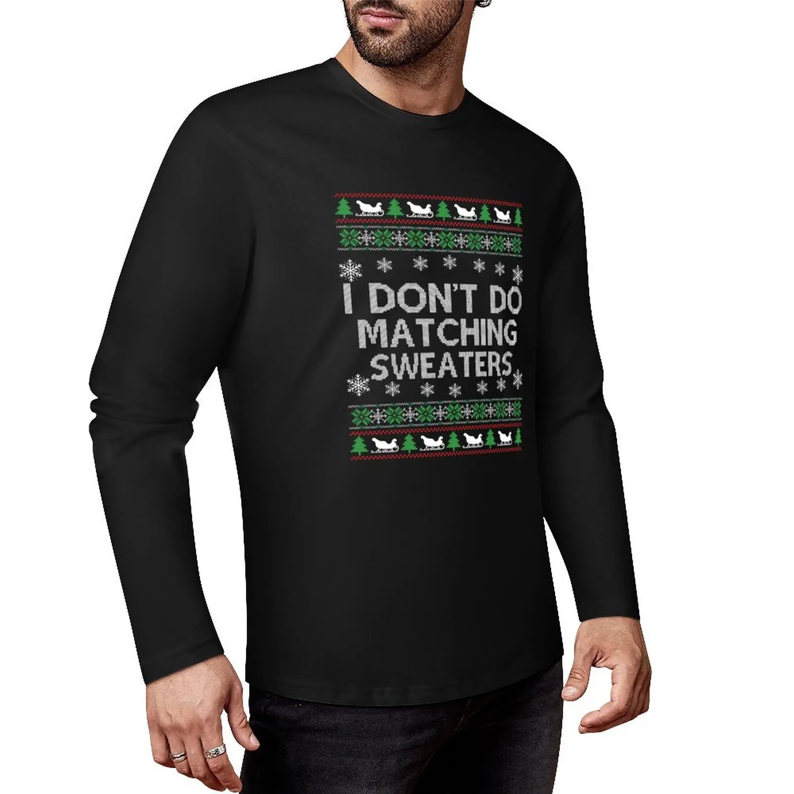 

I don't do matching sweaters but i do Couple ugly Christmas sweater Long T-Shirt customized t shirts vintage clothes men t shirt