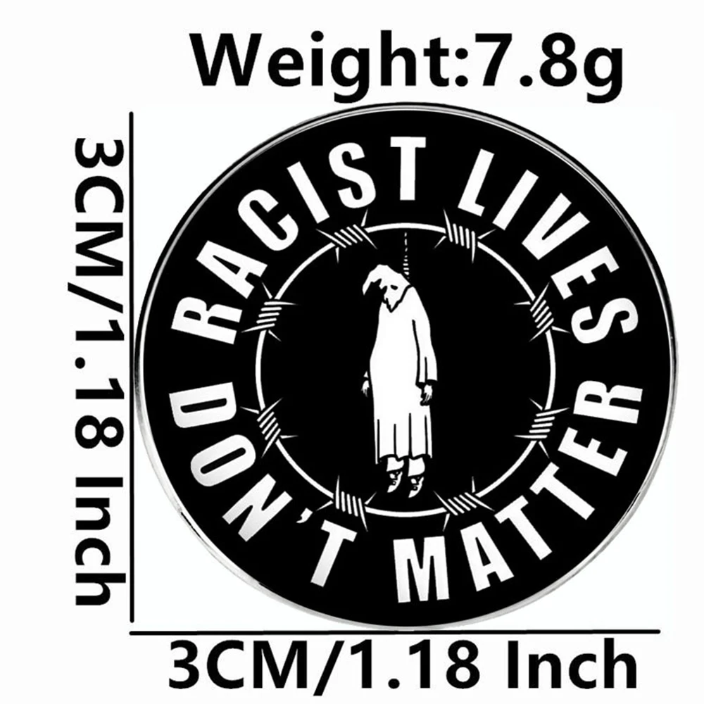 Racist Lives Don‘t Matter Enamel Pin Human Rights Equality Button Brooch for Women Men Backpack Bag Lapel Badge Decorations