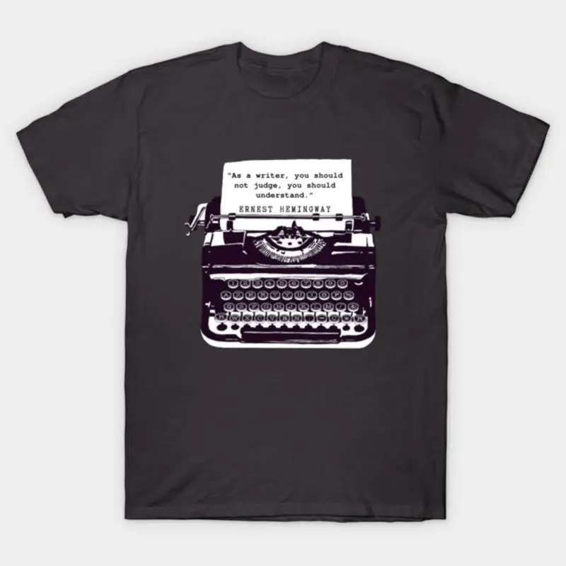 Ernest Hemingway Writing Advice You Should Not Judge T-Shirt