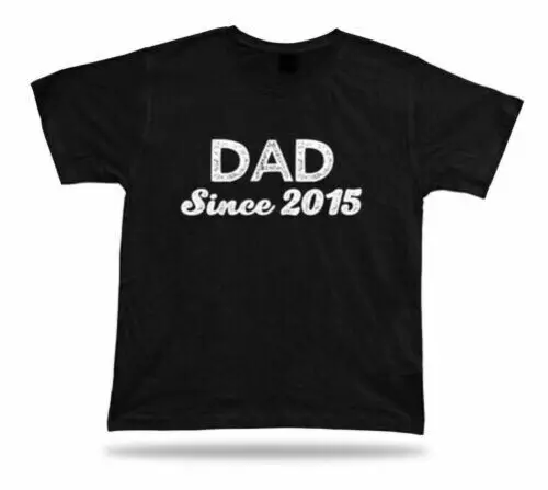 

Papa Since 2015 Excellent Meilleur Éternel T Shirt Très Idée Cadeau Anniversaire