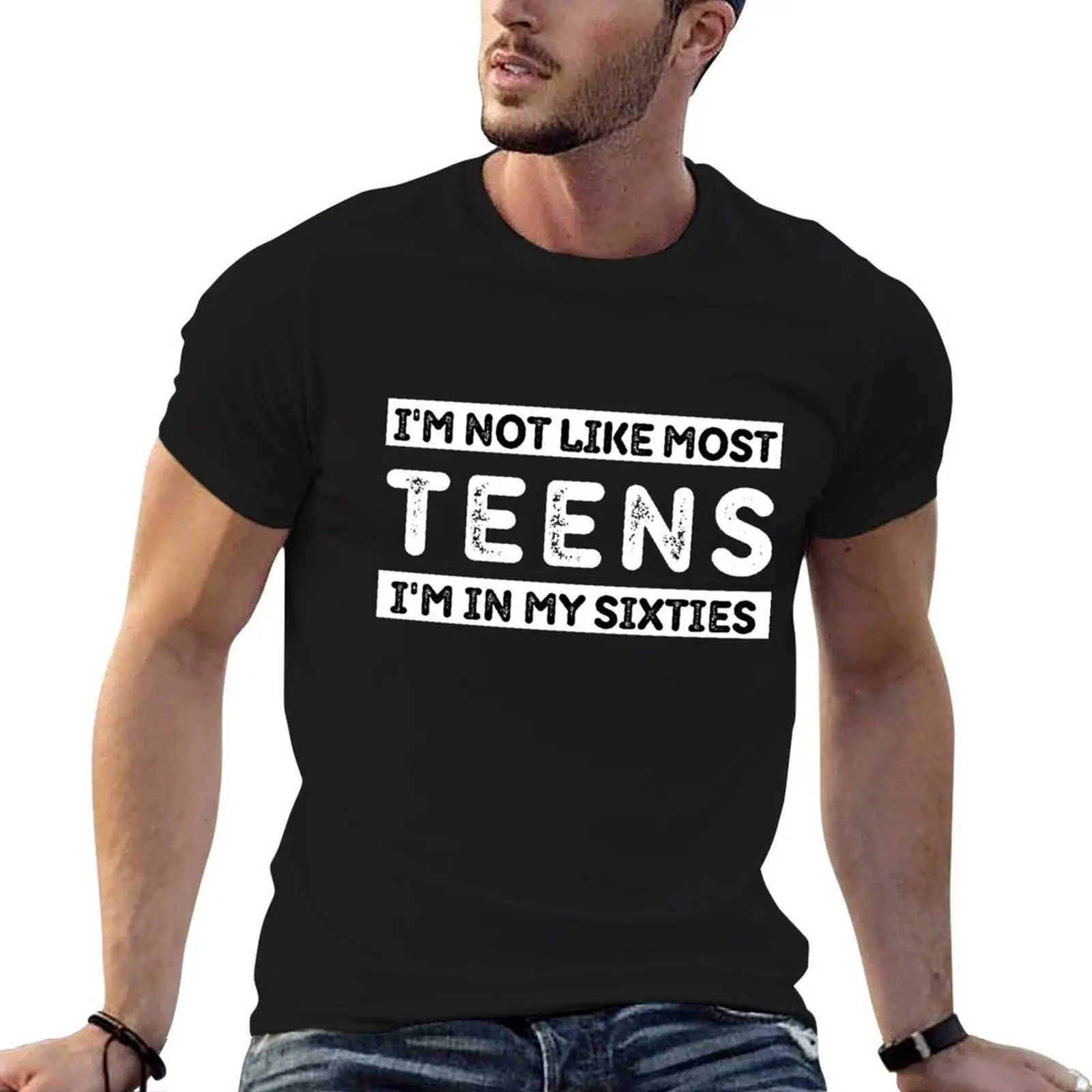 

I'm Not Like Most TEENS I'm In My Sixties, I'm Not Like Most TEENS In My 60s T-Shirt cotton tshirt 100% T-Shirt