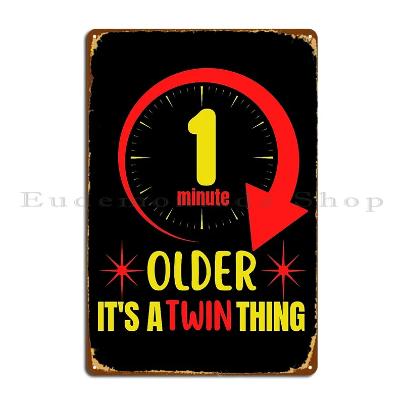 1 Minute Older For Identical And Fraternal Twins Metal Sign Wall Decor Plaques Funny Garage Designing Tin Sign Poster