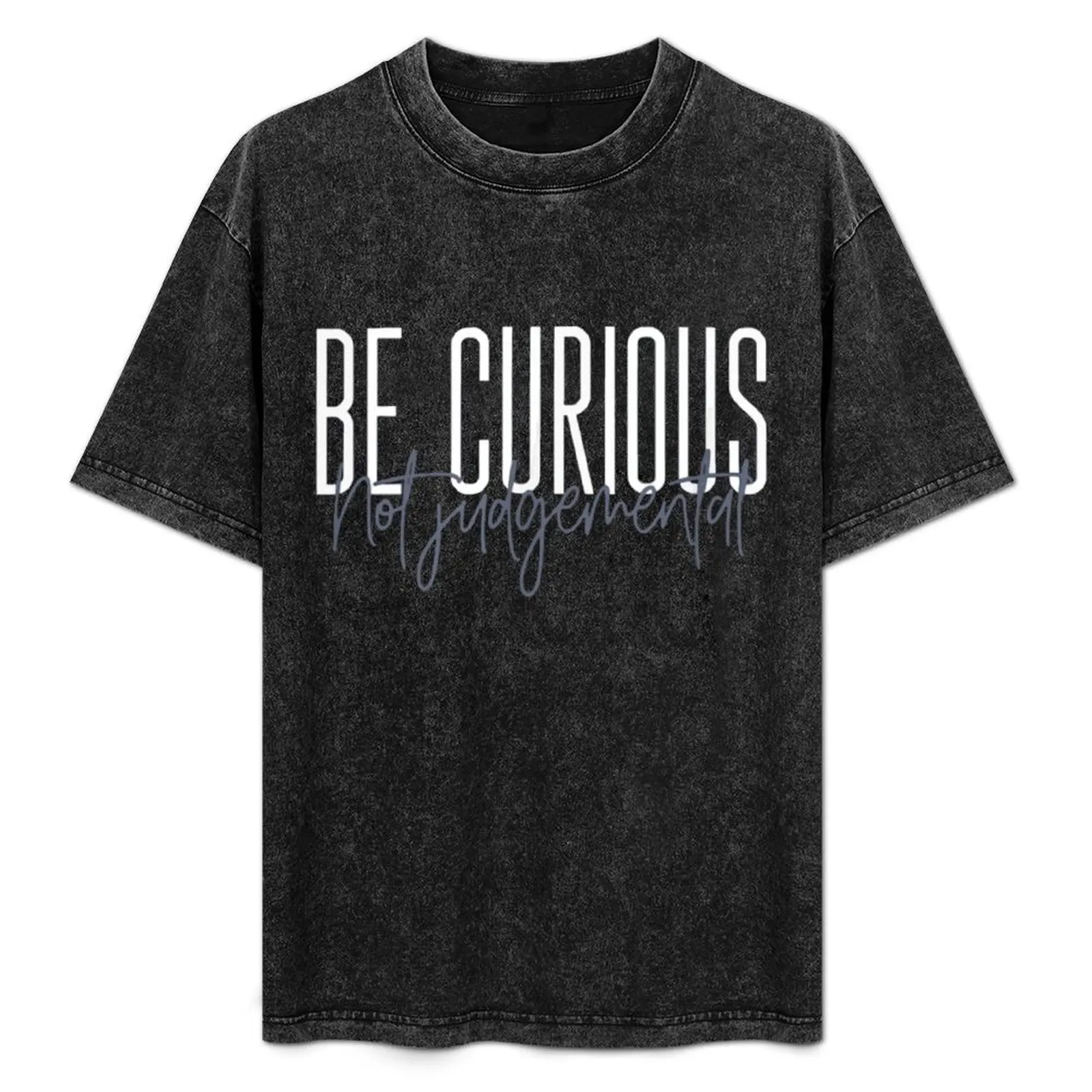 

Be Curious Not Judgemental T-Shirt Luxury man plus sizes anime clothes luxury designer mens graphic t-shirts hip hop