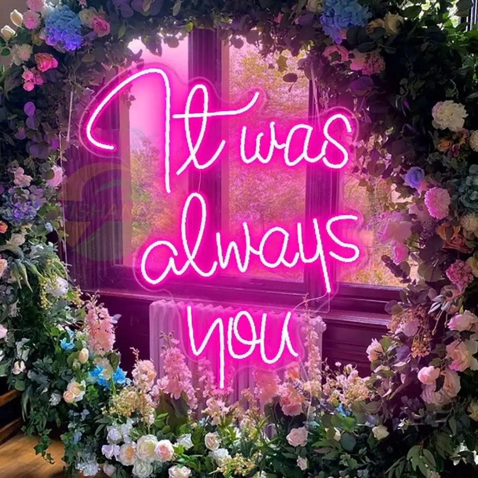 

It Was Always You Neon Sign,Custom Wedding Neon Sign Wedding Decoration Neon lights,Engagment Neon Light,Custom Neon Signs Weddi