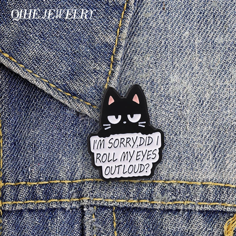 I'm Sorry Did I Roll My Eyes Out Loud Enamel Pin Black Cat Meme Humor Sarcastic Quotes Brooch Backpack Lapel Badge Jewelry Gifts