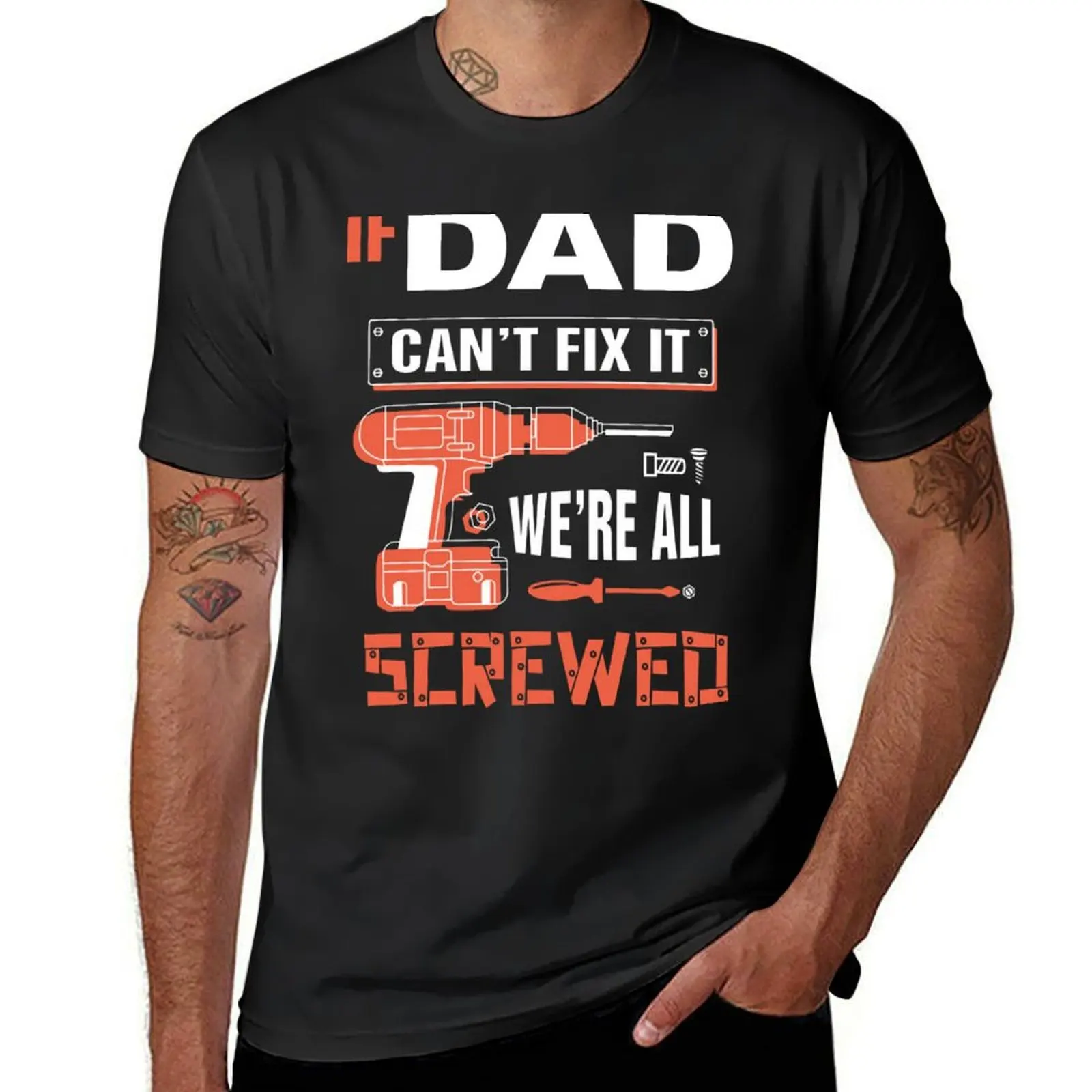 IF DAD CAN'T FIX IT NO ONE CAN T-Shirt shirts graphic tees anime clothes sports fans heavy weight t shirts for men