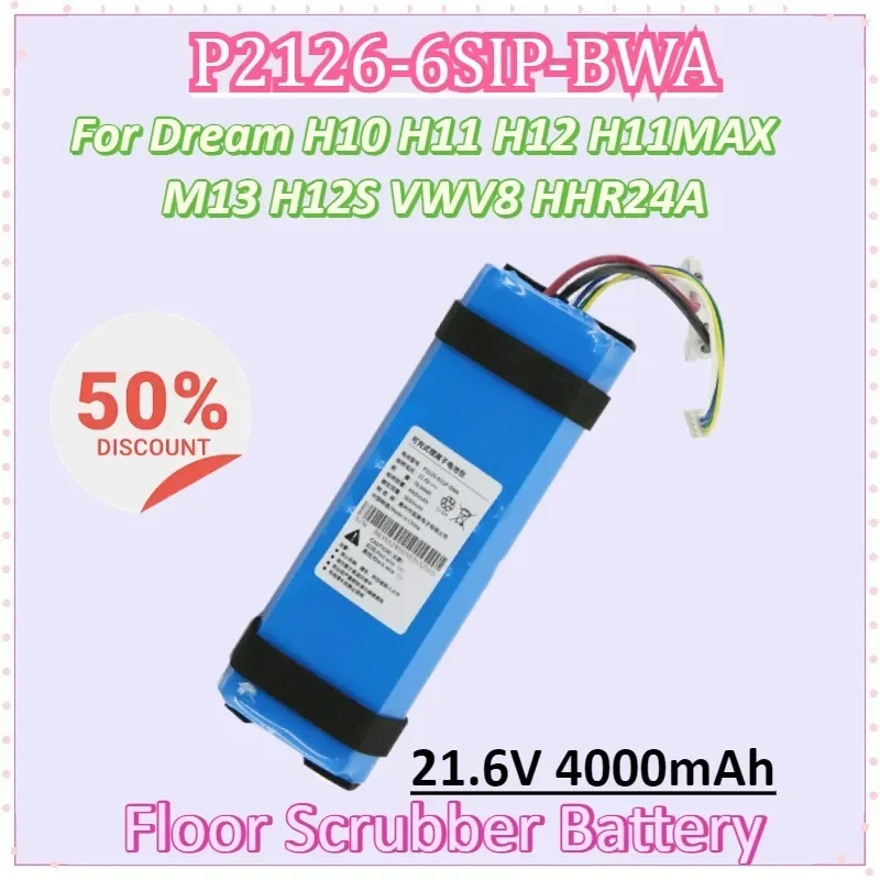 

P2126-6SIP-BWA 21.6V 4000mAh for Dream H10 H11 H12 H11MAX M13 H12S VWV8 HHR24A Floor Scrubber Rechargeable BatteryHigh Quality