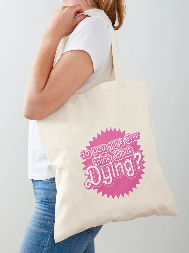 

Do you guys ever think about dying Tote Bag Canvas shopping trolley bag Women's bag woman shopping