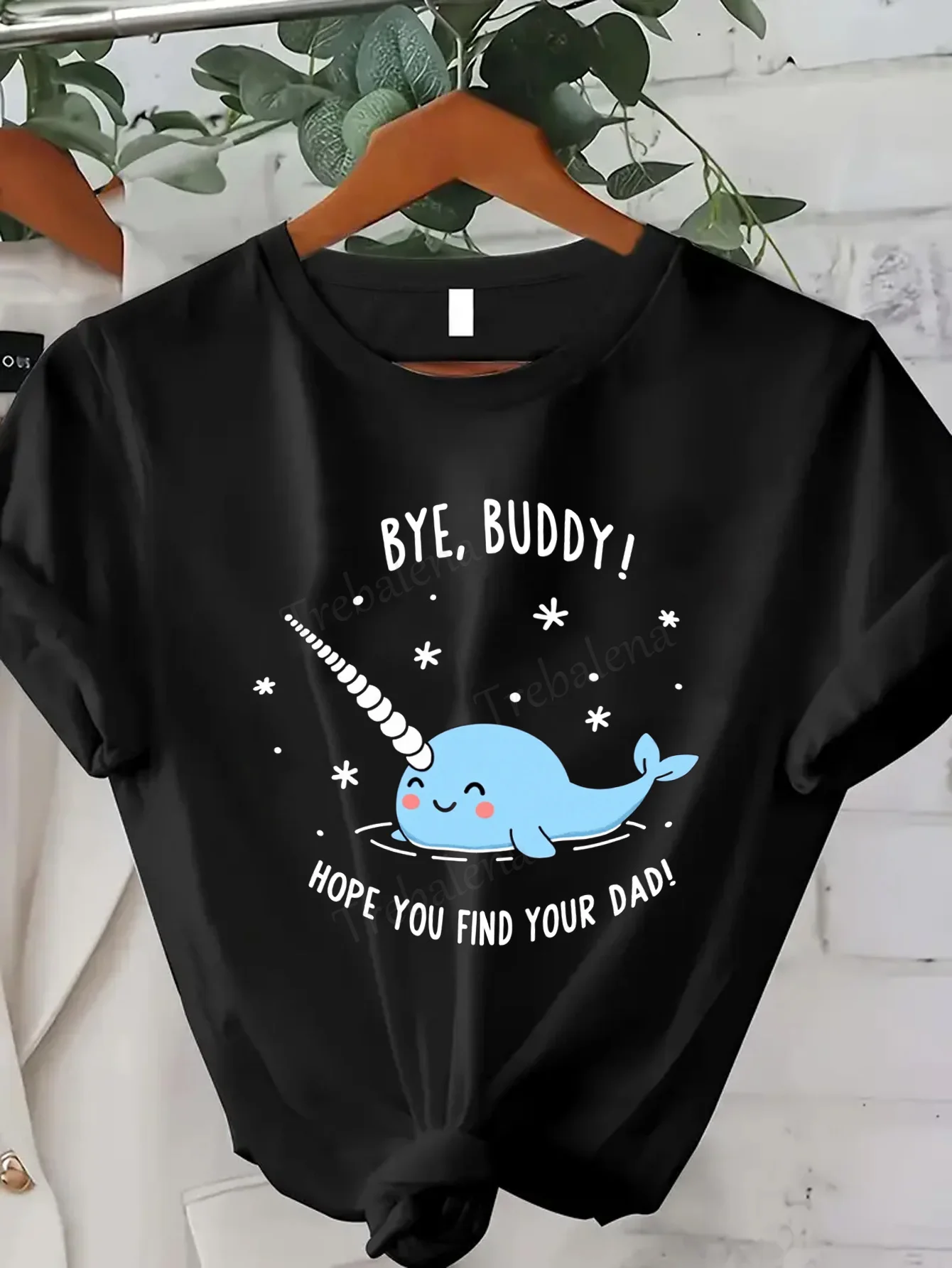 

Женская футболка Cute Narwhal T-Shirt "Bye, Buddy! Забавная женская футболка Hope You Find Your Dad
